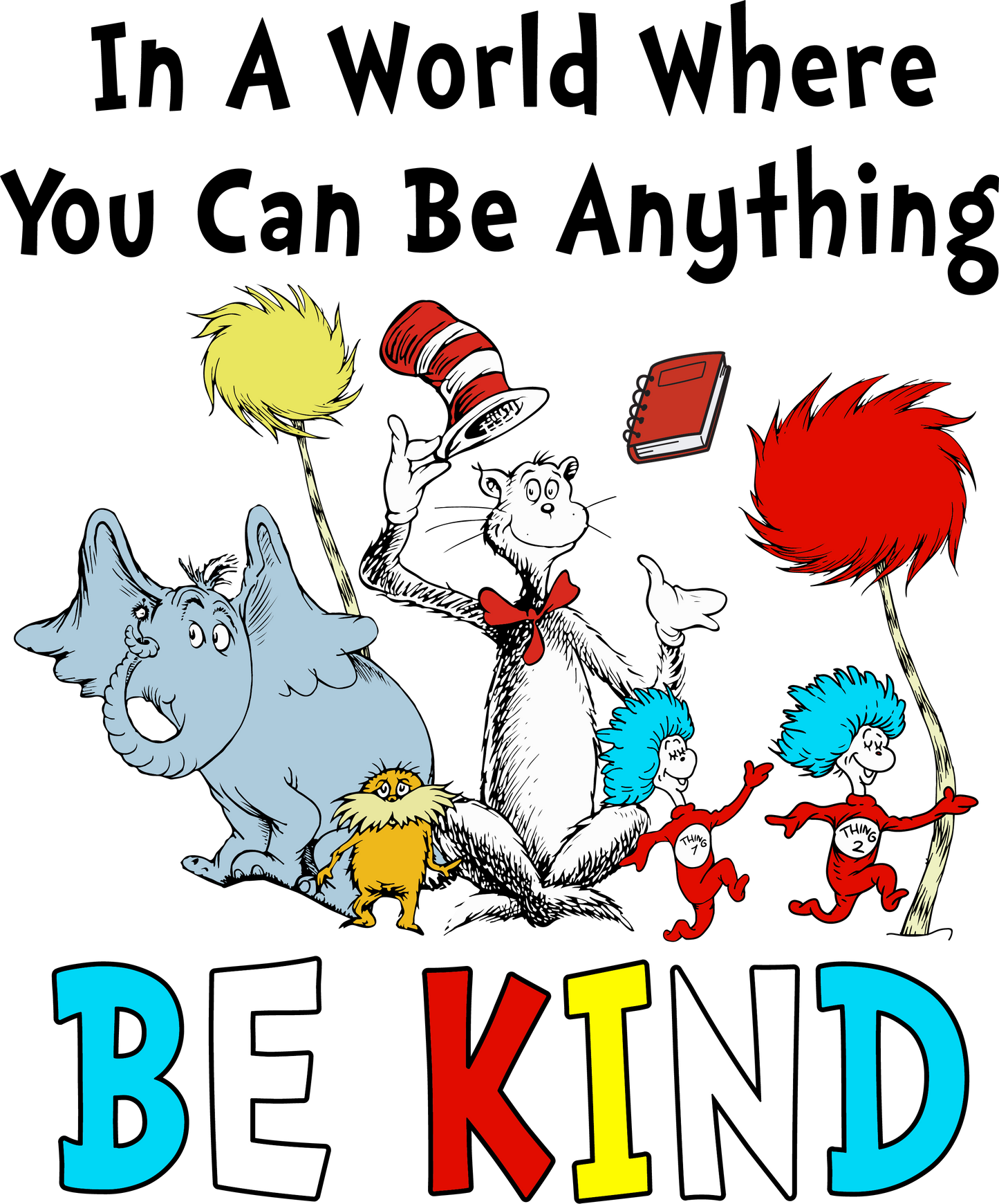 In A World Where You Can Be Anything Be Kind