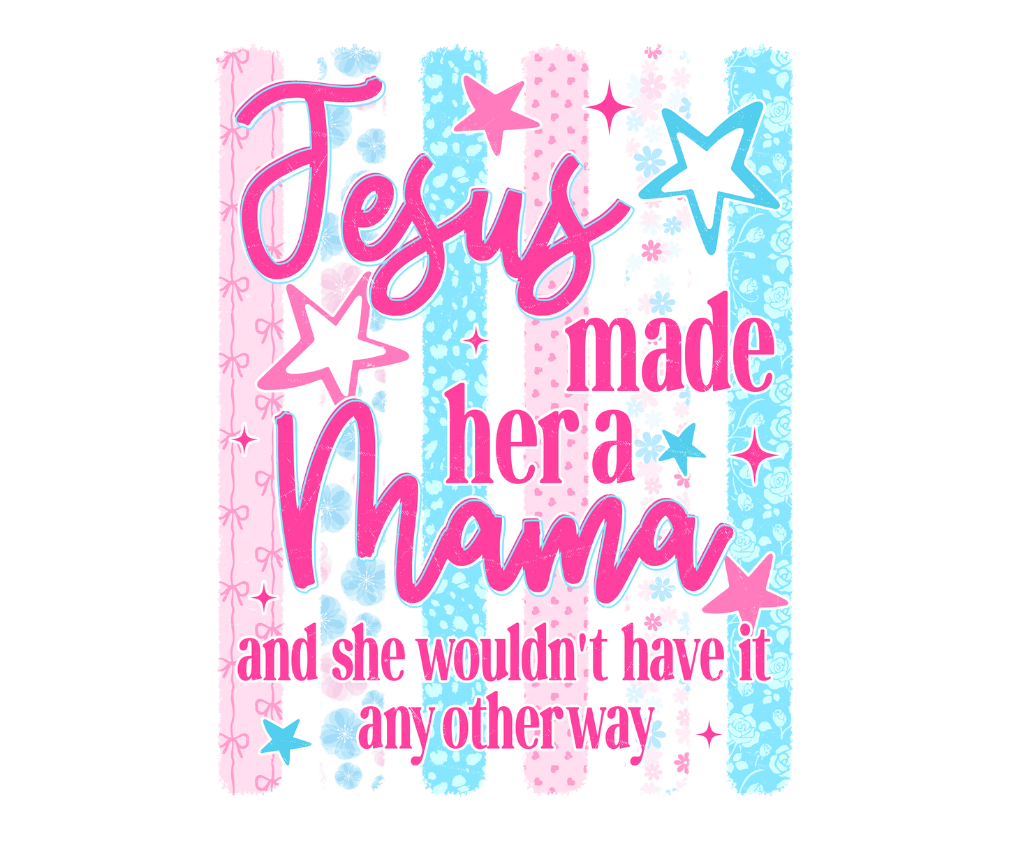 JESUS MADE HER A MAMA