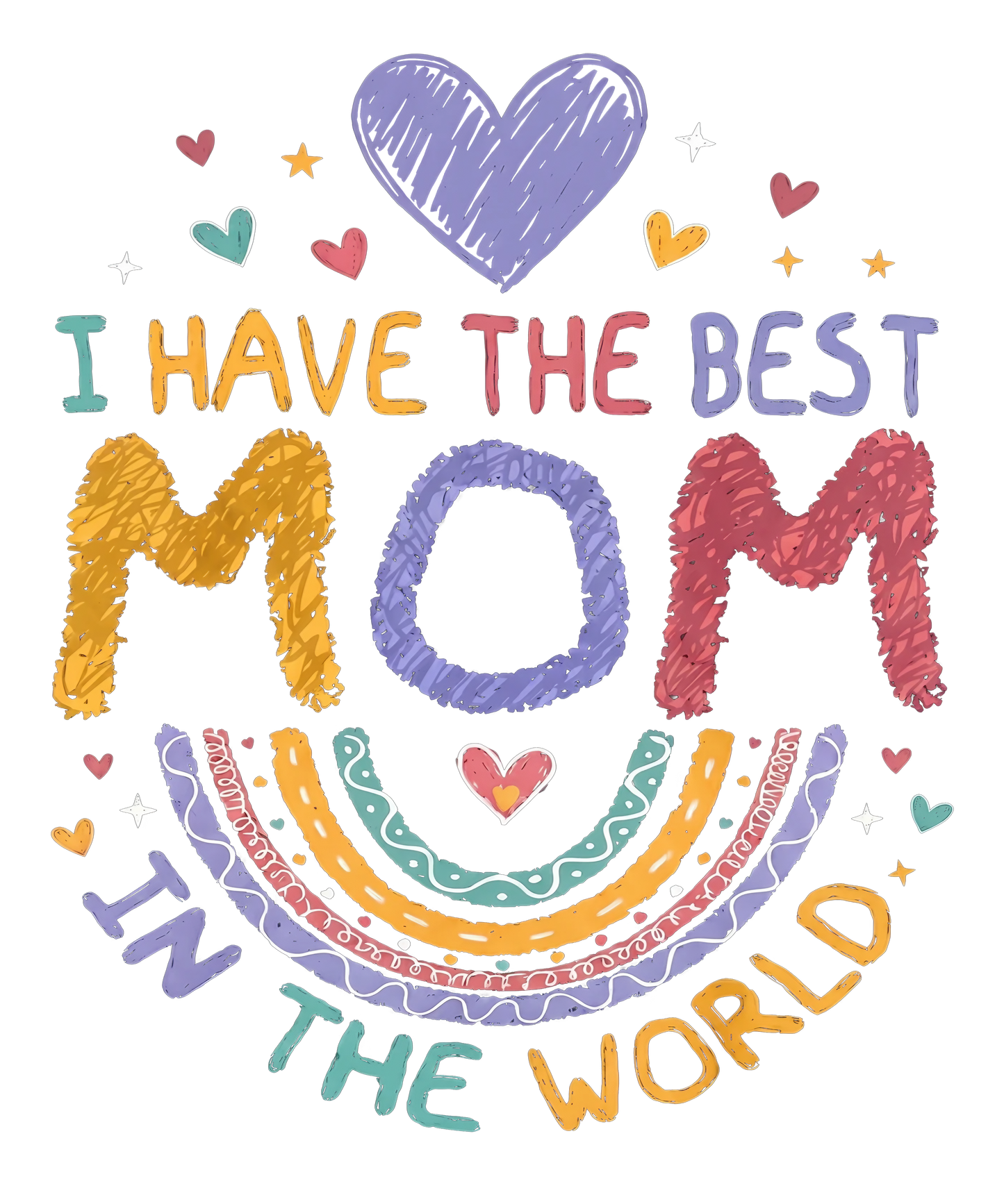 I HAVE THE BEST MOM IN THE WORLD