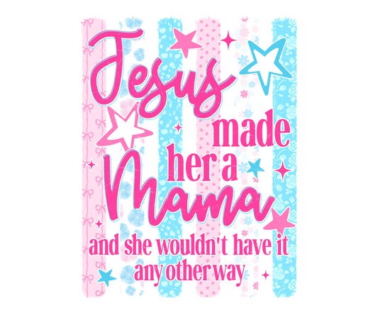 JESUS MADE HER A MAMA