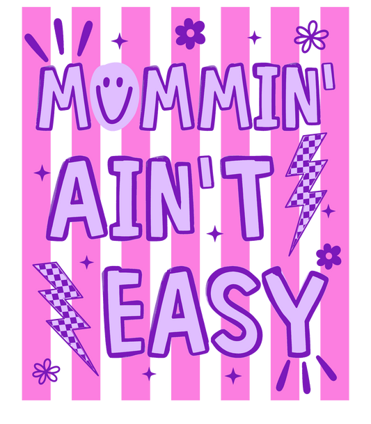 MOMMIN AIN'T EASY