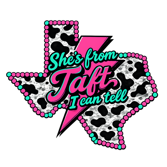 She's from Taft I can tell